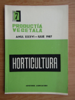 Productia vegetala. Horticultura, anul XXVI, nr. 7, iulie 1987