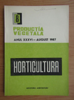 Productia vegetala. Horticultura, anul XXVI, nr. 8, august 1987