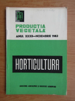 Productia vegetala. Horticultura, anul XXXII, nr. 11, noiembrie 1983