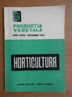 Productia vegetala. Horticultura, anul XXXII, nr. 12, decembrie 1983