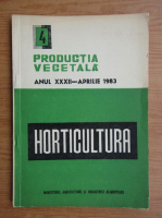 Productia vegetala. Horticultura, anul XXXII, nr. 4, aprilie 1985