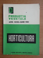 Productia vegetala. Horticultura, anul XXXII, nr. 6, iunie 1983