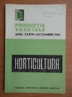 Productia vegetala. Horticultura, anul XXXIV, nr. 10, octombrie 1985