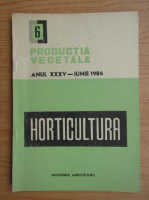 Productia vegetala. Horticultura, anul XXXV, nr. 6, iunie 1986