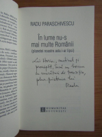 Radu Paraschivescu - In lume nu-s mai multe Romanii. Planetei noastre asta i-ar lipsi (cu autograful autorului)