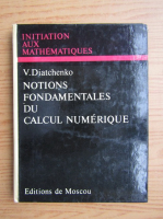 V. Diatchenko - Notions fondamentales du calcul numerique
