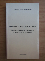 Adrian Dinu Rachieru - Elitism si postmodernism