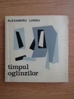 Alexandru Lungu - Timpul oglinzilor 