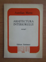 Aurelian Mares - Arhitectura interiorului 