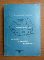 Constantin Stefanescu - Blocul carpatic romanesc