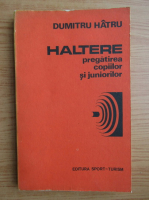 Dumitru Hatru - Halter, pregatirea copiilor si juniorilor