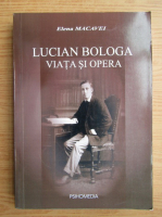 Elena M. Macavei - Lucian Bologa, viata si opera