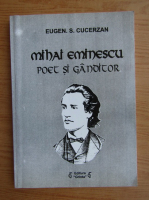 Eugen S. Cucerzan - Mihai Eminescu. Poet si ganditor