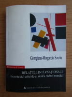 Georgiana Margareta Scurtu - Relatiile internationale in contextul celui de-al Doilea Razboi Mondial