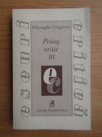Gheorghe Grigurcu - Peisaj critic, volumul 3