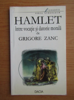 Grigore Zanc - Hamlet intre vocatie si datorie morala 
