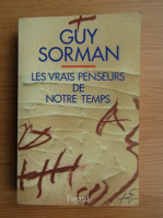 Guy Sorman - Les vrais penseurs de notre temps