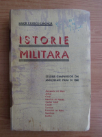 I. Iliescu Zanoaga - Istorie militara. Studiul campaniilor din antichitate pana in 1866 (aprox. 1935)