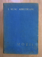 Ion Rusu Abrudeanu - Motii. Calvarul unui popor eroic, dar nedreptatit (1928)
