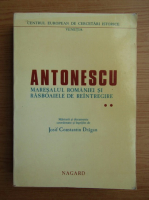 Josif Constantin Dragan - Antonescu, maresalul Romaniei si rasboaiele de reintregire (volumul 2)