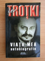 Lev Trotki - Viata mea. Autobiografie