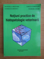 Manuella Militaru - Notiuni practice de histopatologie veterinara