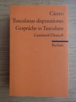 Marcus Tullius Cicero - Tusculanae disputationes Gesprache in Tusculum