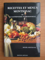 Anticariat: Michel Montignac - Recettes et menus Montignac ou la gastronomie nutritionnelle