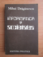 Mihai Draganescu - Informatica si societatea