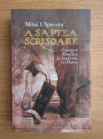 Mihai I. Spariosu - A saptea scrisoare
