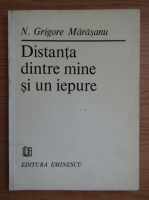 N. Grigore Marasanu - Distanta dintre mine si un iepure