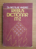 Anticariat: Nicolae Andrei - Rebus dictionar, M-Z. Cuvinte de 4 litere (volumul 2)