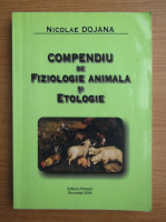 Nicolae Dojana - Compendiu de fiziologie animala si etologie