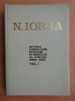 Anticariat: Nicolae Iorga - Istoria literaturii romane in secolul al XVIII-lea, 1688-1821 (volumul 1)