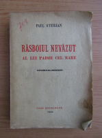 Paul Sterian - Razboiul nevazut al lui Paisie cel Mare (1944)
