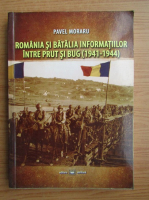 Pavel Moraru - Romania si batalia informatiilor intre Prut si Bug