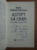 Radu Paraschivescu - Astept sa crapi (cu autograful autorului)