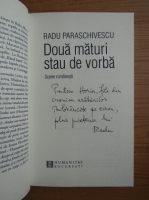 Radu Paraschivescu - Doua maturi stau de vorba (cu autograful autorului)