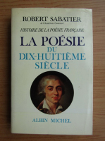 Robert Sabatier - Histoire de la poesie francaise. La poesie du XVIIIe siecle