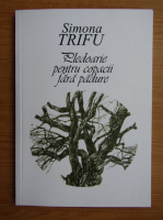Simona Trifu - Pledoarie pentru copacii fara padure