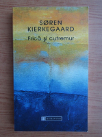 Soren Kierkegaard - Frica si cutremur