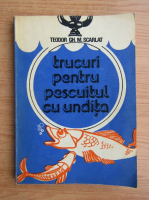 Teodor Scarlat - Trucuri pentru pescuitul cu undita