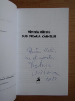 Victoria Milescu - Sub steaua cainelui (cu autograful autoarei)