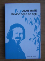 Alan Watts - Devino ceea ce esti