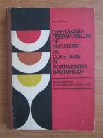 Ana Chirvasuta - Tehnologia preparatelor de bucatarie, de cofetarie si sortimentul bauturilor. Manual pentru licee de alimentatie publica, clasa a X-a (1977)