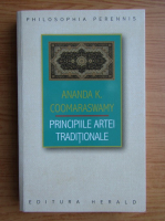 Ananda K. Coomaraswamy - Principiile artei traditionale. Texte alese
