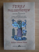 Arthur Edward Waite - Turba philosophorum sau adunarea inteleptlior 