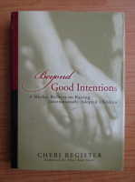 Beyond good intentions. A mother reflects on raising