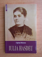 Ciprian Doicescu - Iulia Hasdeu. Cu talmaciri din poeziile sale