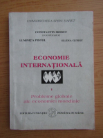 Constantin Moisuc - Economie internationala, volumul 1. Probleme globale ale economiei mondiale